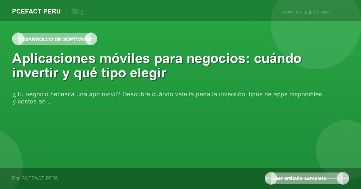 Aplicaciones móviles para negocios: cuándo invertir y qué tipo elegir