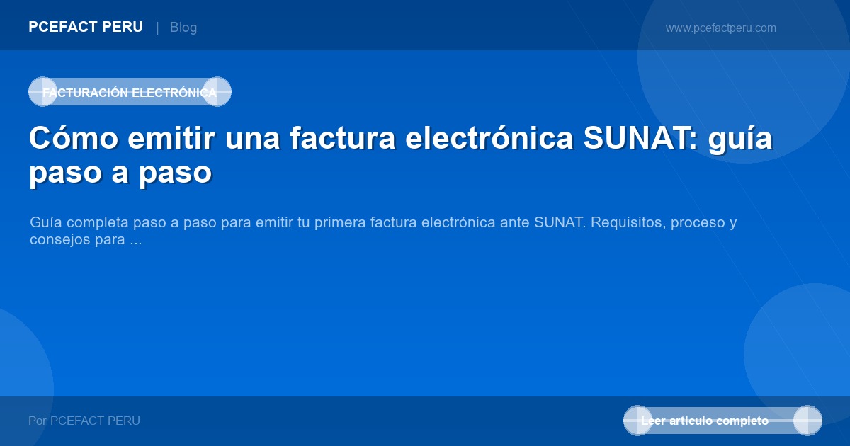Cómo emitir una factura electrónica SUNAT: guía paso a paso