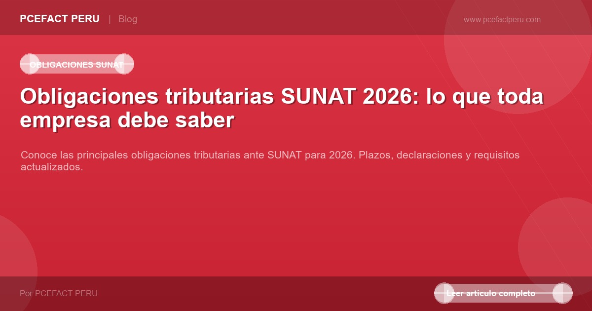 Obligaciones tributarias SUNAT 2026: lo que toda empresa debe saber