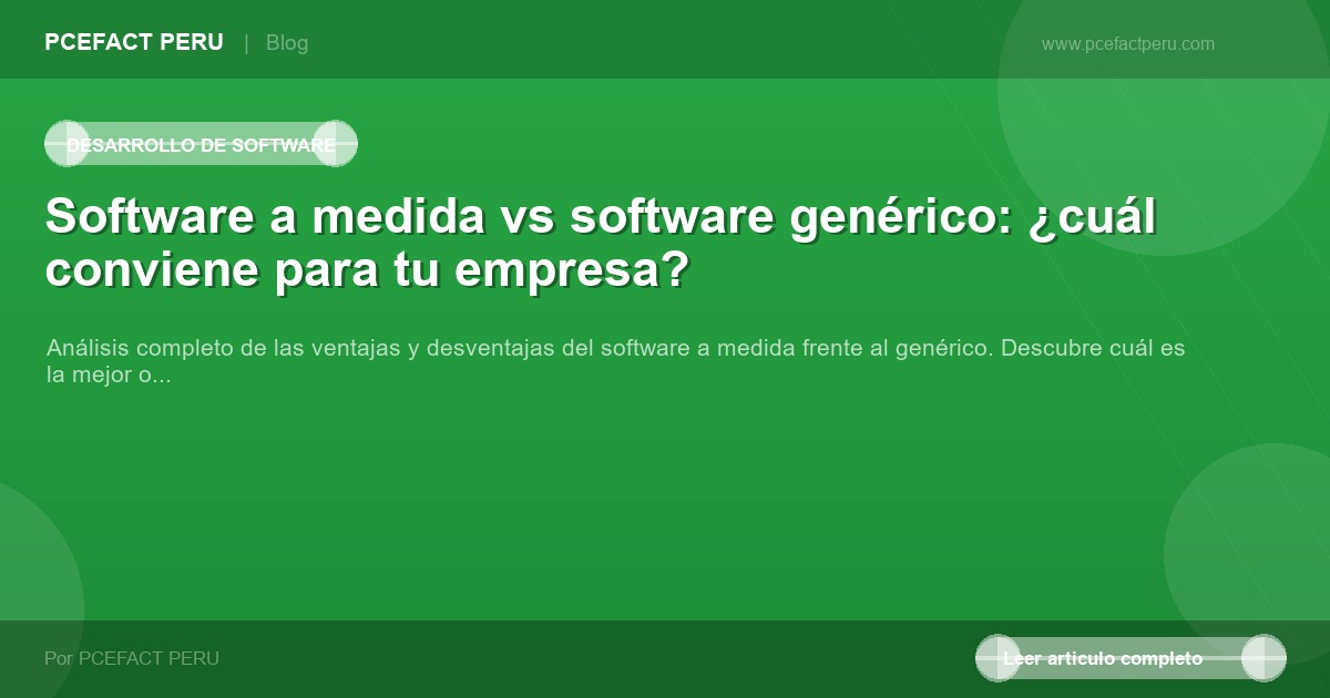 Software a medida vs software genérico: ¿cuál conviene para tu empresa?